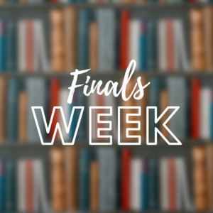 Finals Week is Coming | Essential Resources
